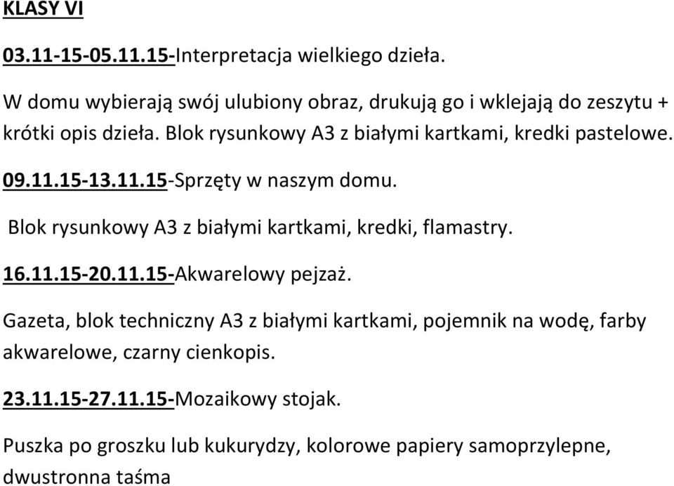 Blok rysunkowy A3 z białymi kartkami, kredki pastelowe. 09.11.15-13.11.15-Sprzęty w naszym domu.