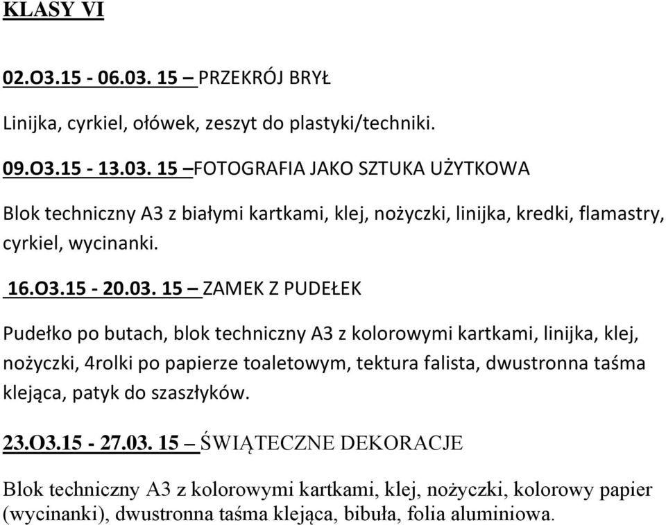 15 ZAMEK Z PUDEŁEK Pudełko po butach, blok techniczny A3 z kolorowymi kartkami, linijka, klej, nożyczki, 4rolki po papierze toaletowym, tektura falista,