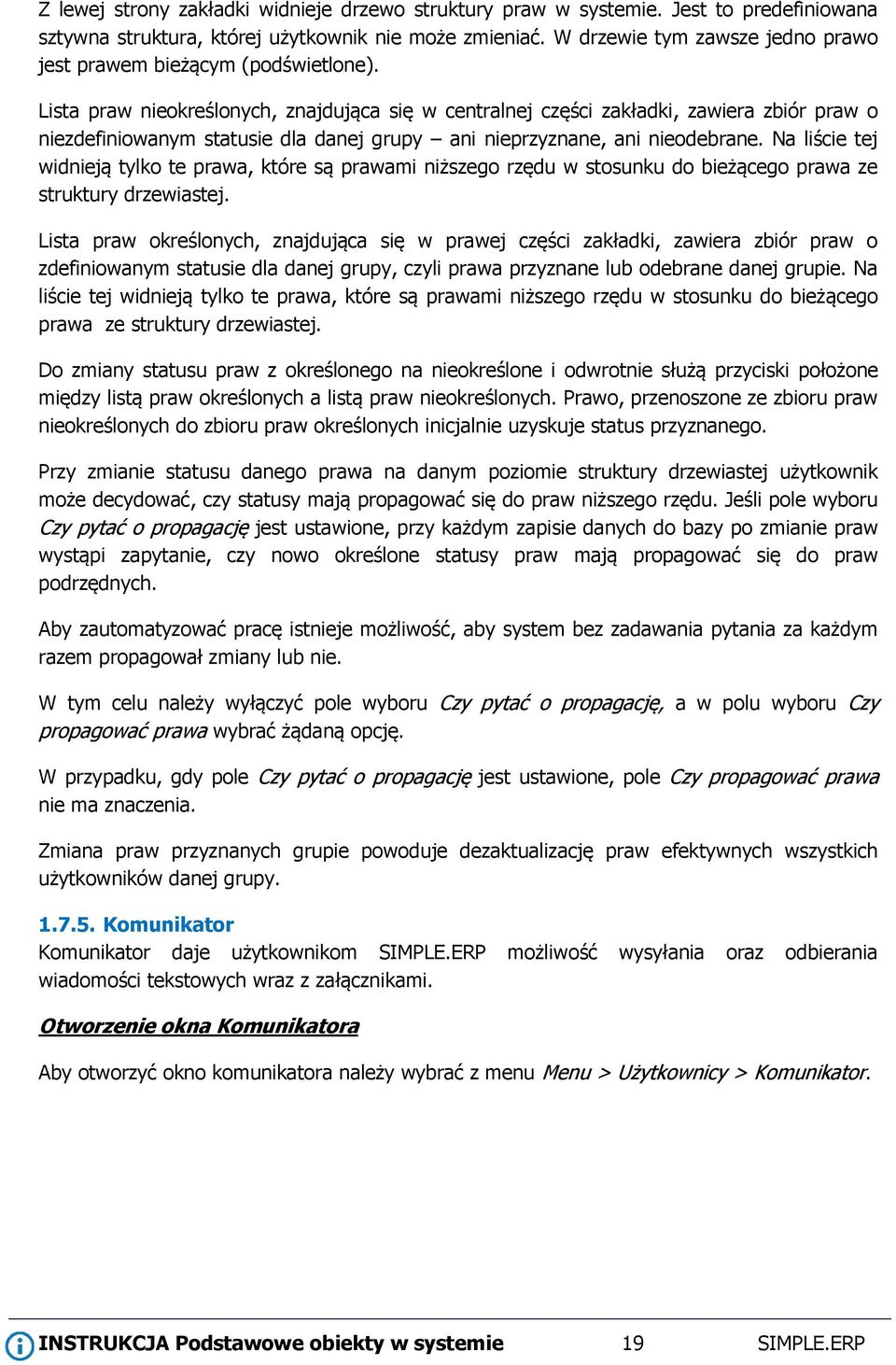 Lista praw nieokreślonych, znajdująca się w centralnej części zakładki, zawiera zbiór praw o niezdefiniowanym statusie dla danej grupy ani nieprzyznane, ani nieodebrane.