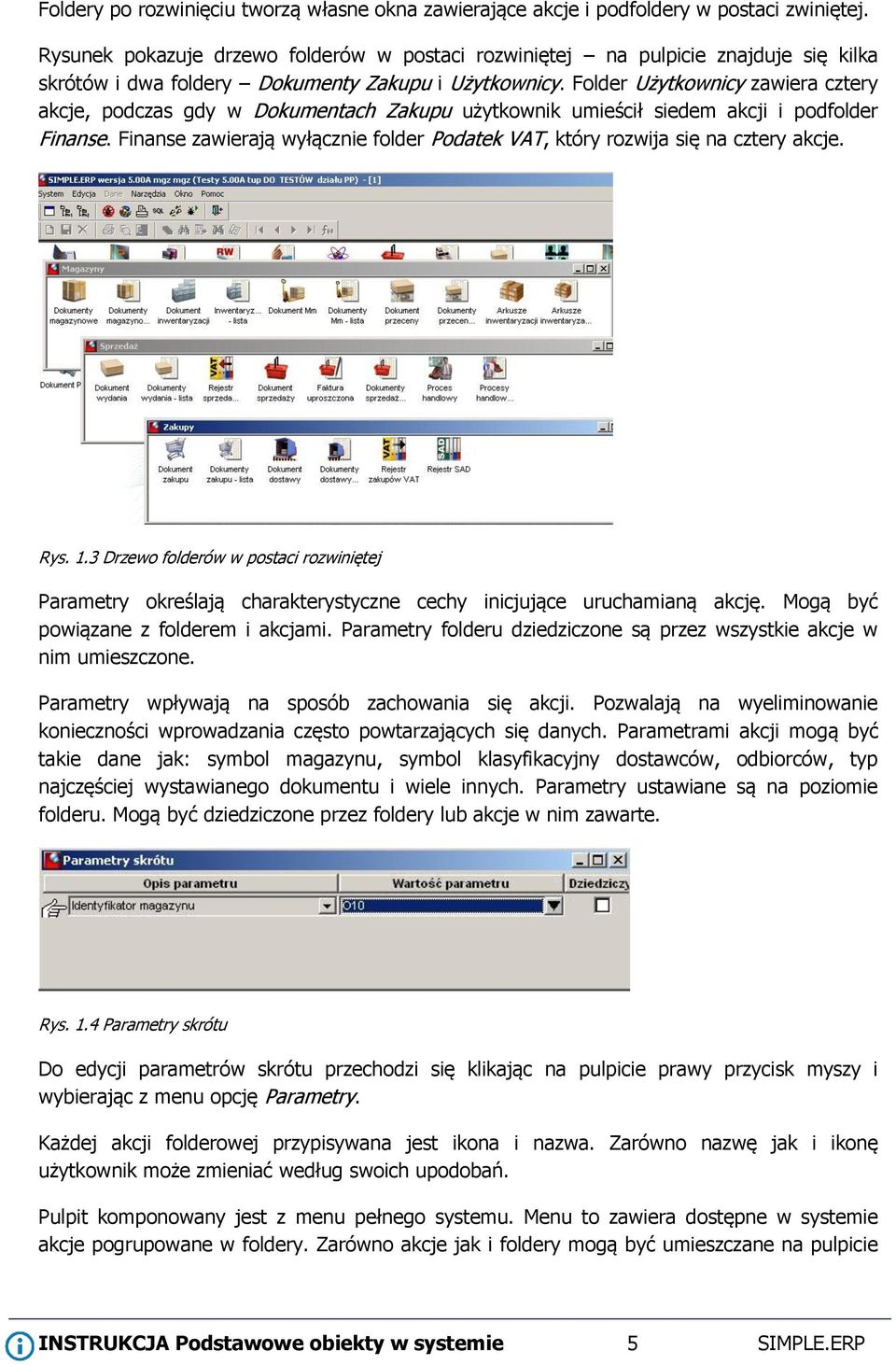 Folder Użytkownicy zawiera cztery akcje, podczas gdy w Dokumentach Zakupu użytkownik umieścił siedem akcji i podfolder Finanse.