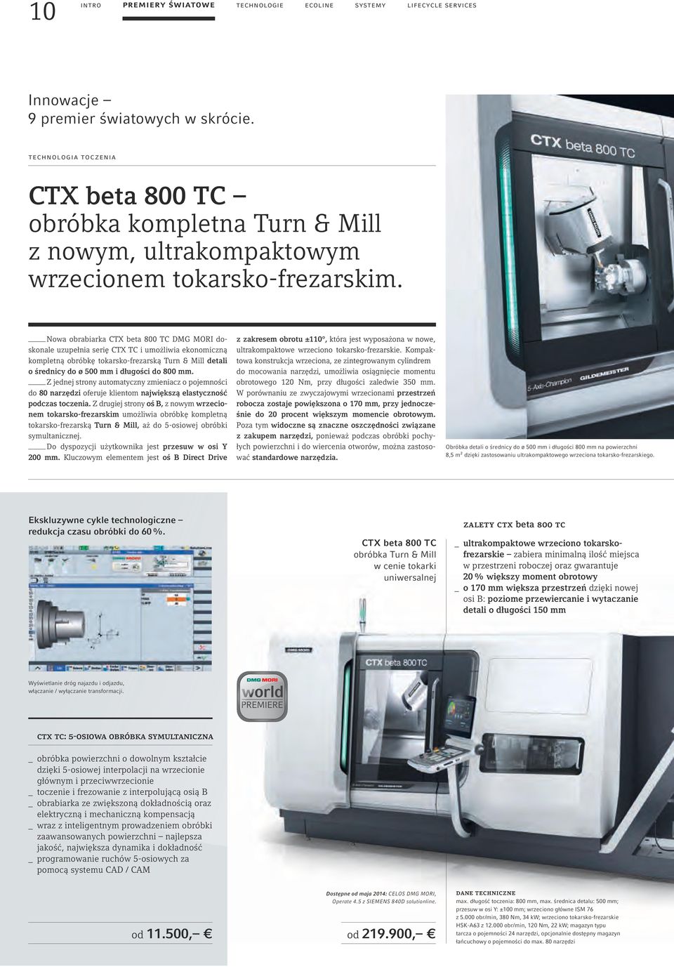 Nowa obrabiarka CTX beta 800 TC DMG MORI doskonale uzupełnia serię CTX TC i umożliwia ekonomiczną kompletną obróbkę tokarsko-frezarską Turn & Mill detali o średnicy do ø 500 mm i długości do 800 mm.