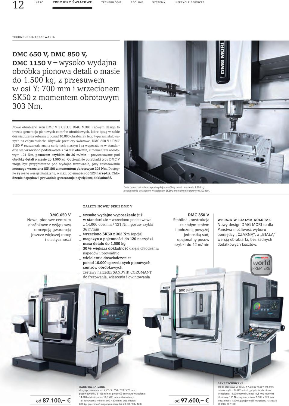 Nowe obrabiarki serii DMC V z CELOS DMG MORI i nowym design to trzecia generacja pionowych centrów obróbkowych, które łączą w sobie doświadczenia zebrane z ponad 10.