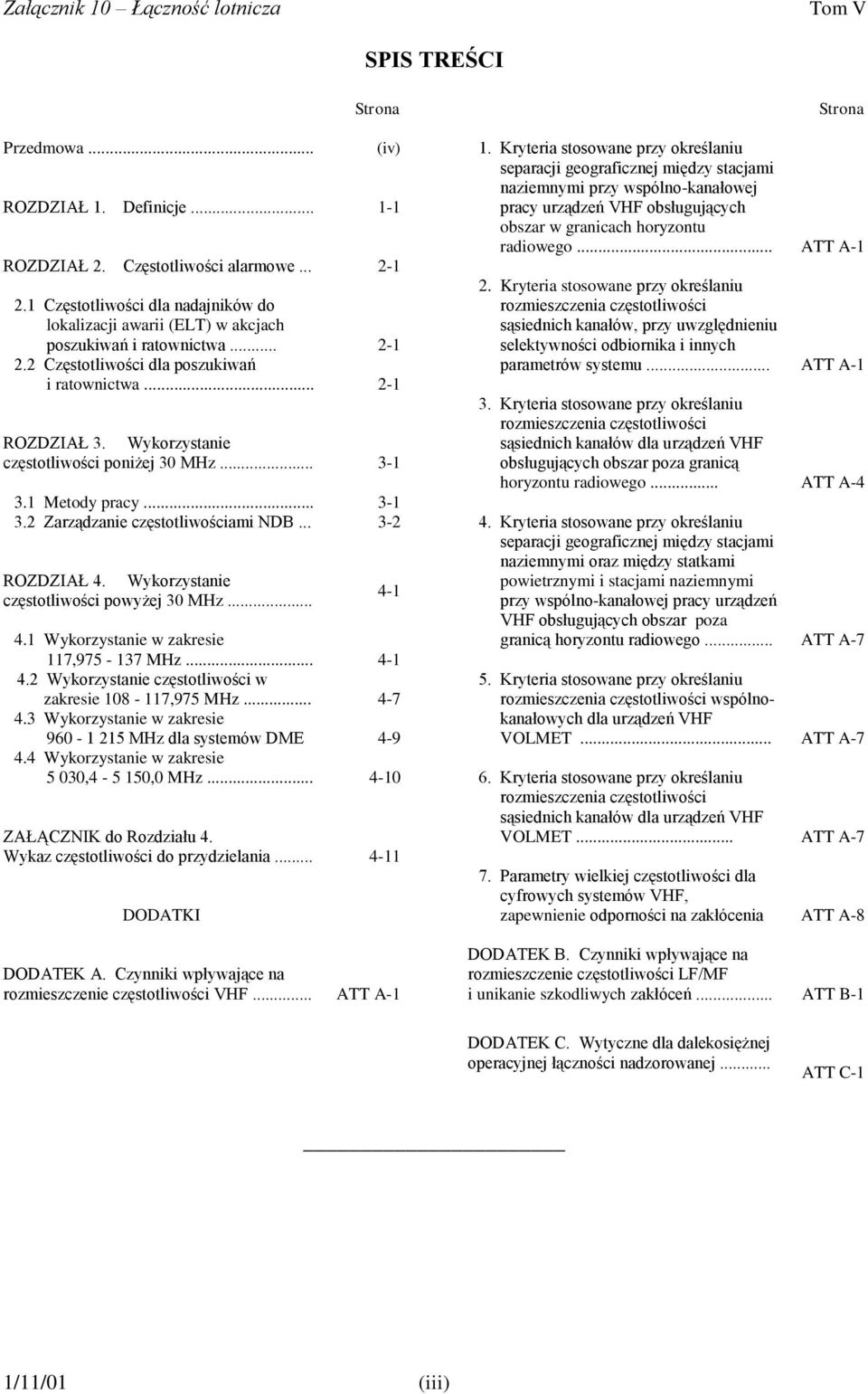 .. 1-1 pracy urządzeń VHF obsługujących obszar w granicach horyzontu radiowego... ATT A-1 ROZDZIAŁ 2. Częstotliwości alarmowe... 2-1 2.