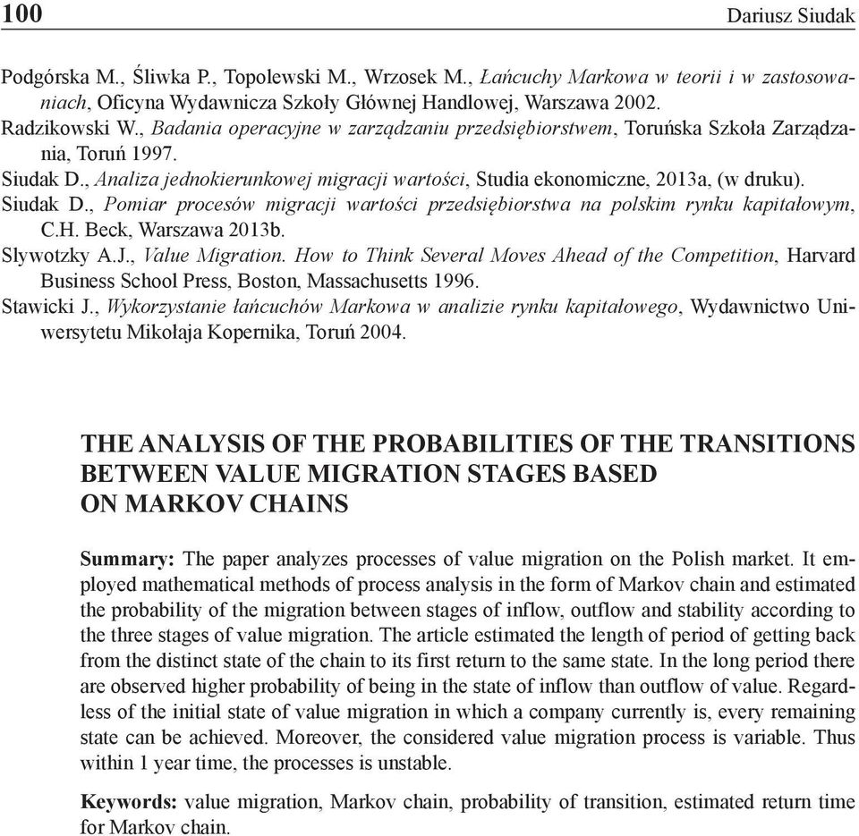 H. Beck, Warszawa 203b. Slywotzky A.J., Value Migration. How to Think Several Moves Ahead of the Competition, Harvard Business School Press, Boston, Massachusetts 996. Stawicki J.