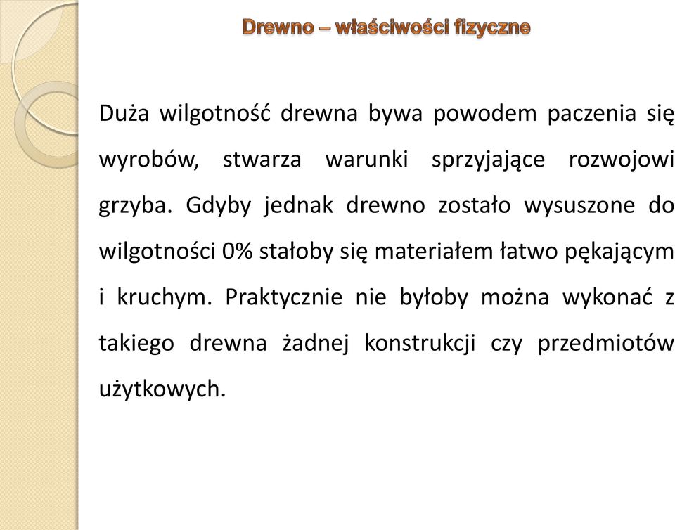 Gdyby jednak drewno zostało wysuszone do wilgotności 0% stałoby się