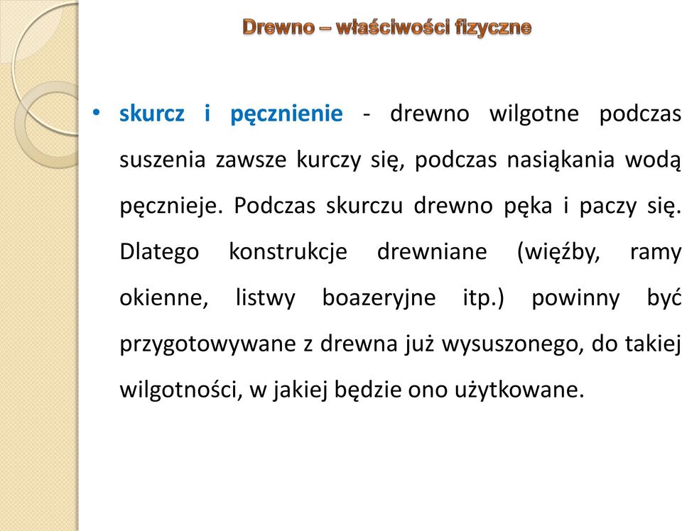 Dlatego konstrukcje drewniane (więźby, ramy okienne, listwy boazeryjne itp.