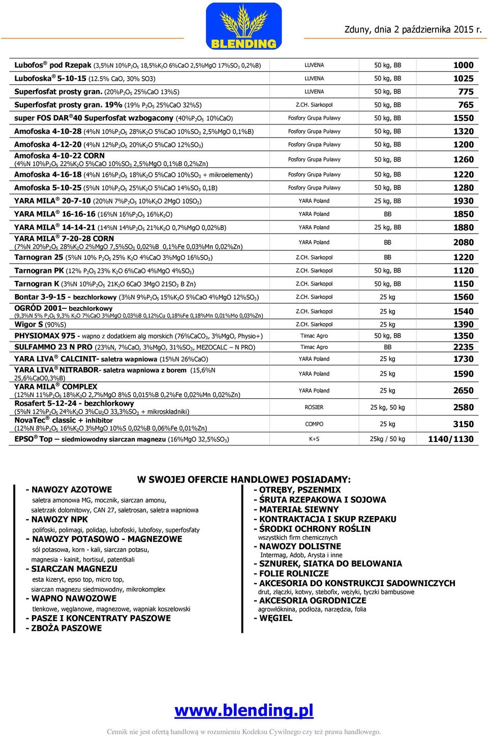 Siarkopol 50 kg, BB 765 super FOS DAR 40 Superfosfat wzbogacony (40%P 2O 5 10%CaO) Fosfory Grupa Puławy 50 kg, BB 1550 Amofoska 4-10-28 (4%N 10%P 2O 5 28%K 2O 5%CaO 10%SO 3 2,5%MgO 0,1%B) Fosfory