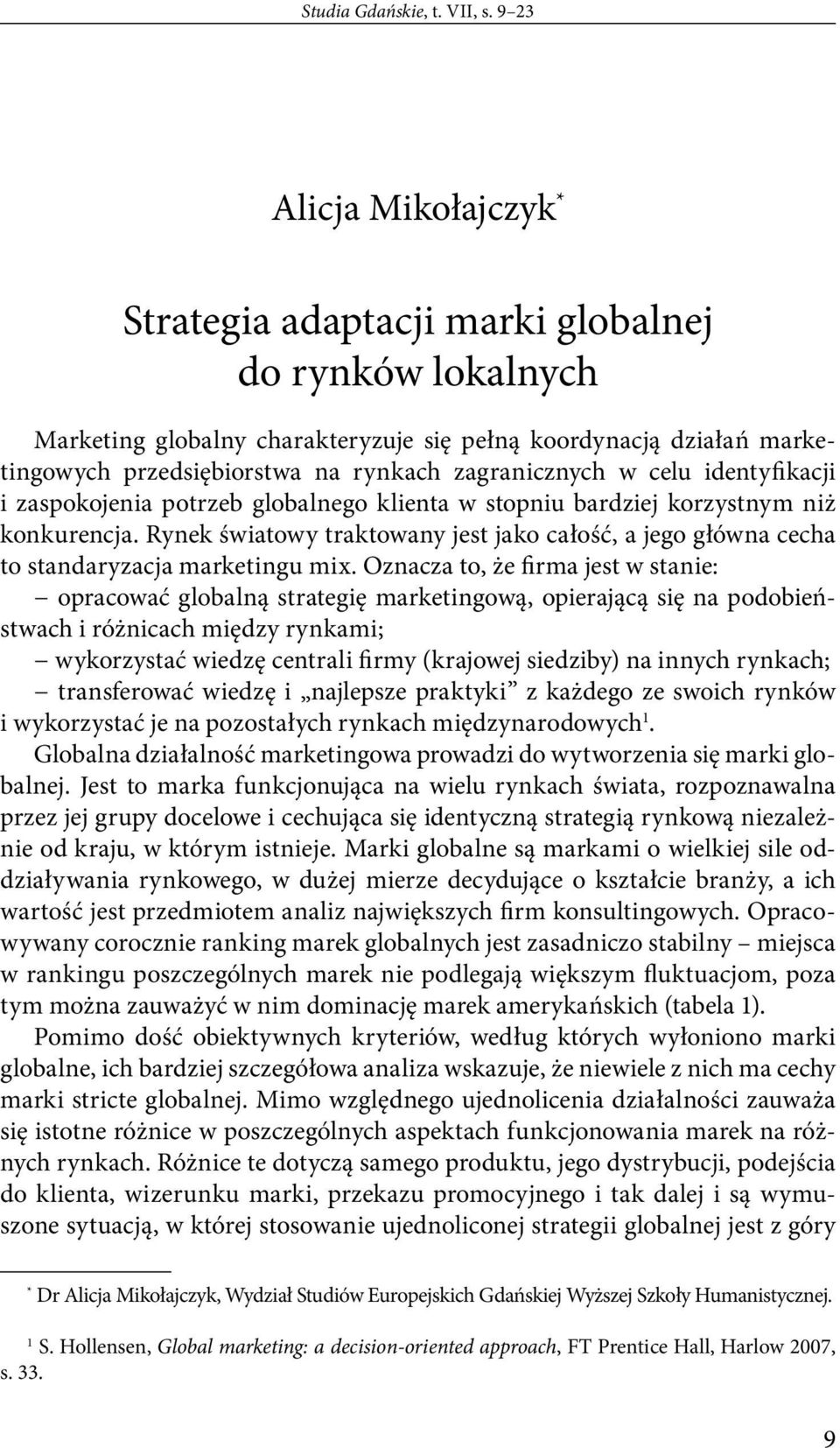 zagranicznych w celu identyfikacji i zaspokojenia potrzeb globalnego klienta w stopniu bardziej korzystnym niż konkurencja.