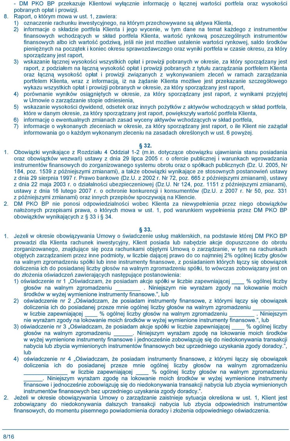 finansowych wchodz cych w sk ad portfela Klienta, warto rynkow poszczególnych instrumentów finansowych albo ich warto godziw, je li nie jest mo liwe ustalenie warto ci rynkowej, saldo rodków pieni