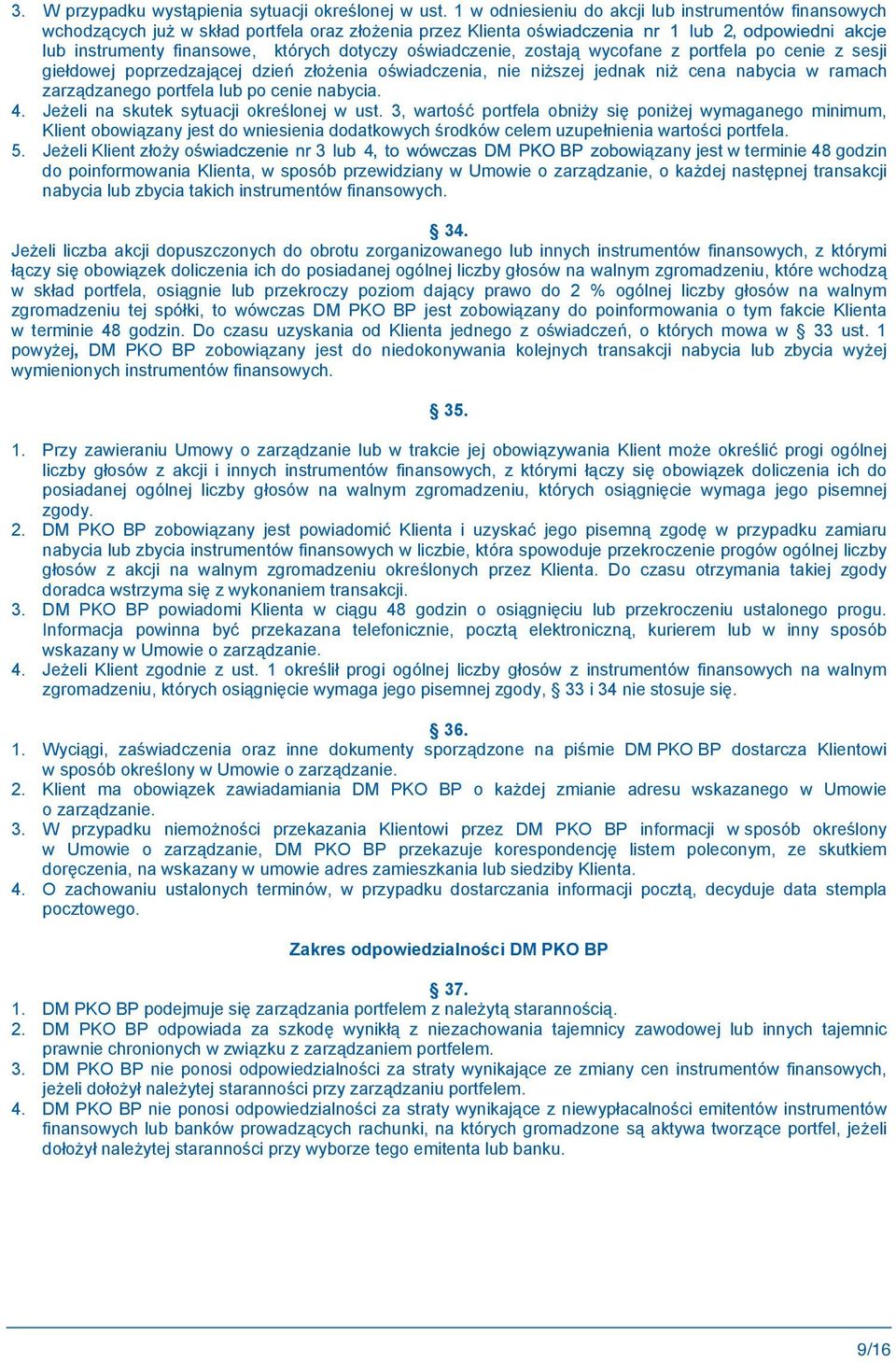 po cenie z sesji gie dowej poprzedzaj cej dzie z o enia o wiadczenia, nie ni szej jednak ni cena nabycia w ramach zarz dzanego portfela lub po cenie nabycia. 4.