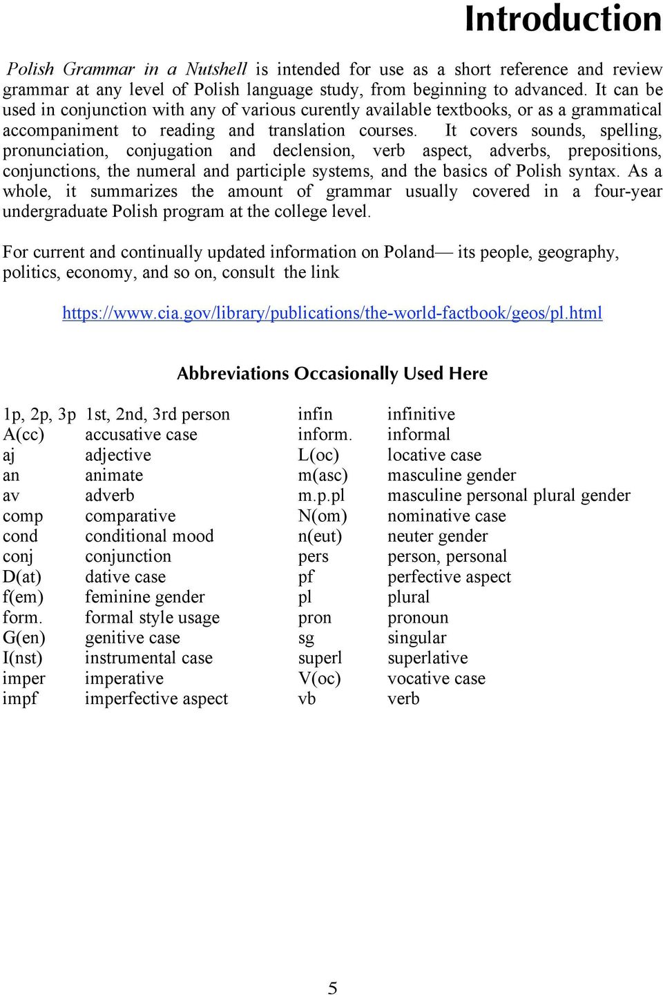 It covers sounds, spelling, pronunciation, conjugation and declension, verb aspect, adverbs, prepositions, conjunctions, the numeral and participle systems, and the basics of Polish syntax.