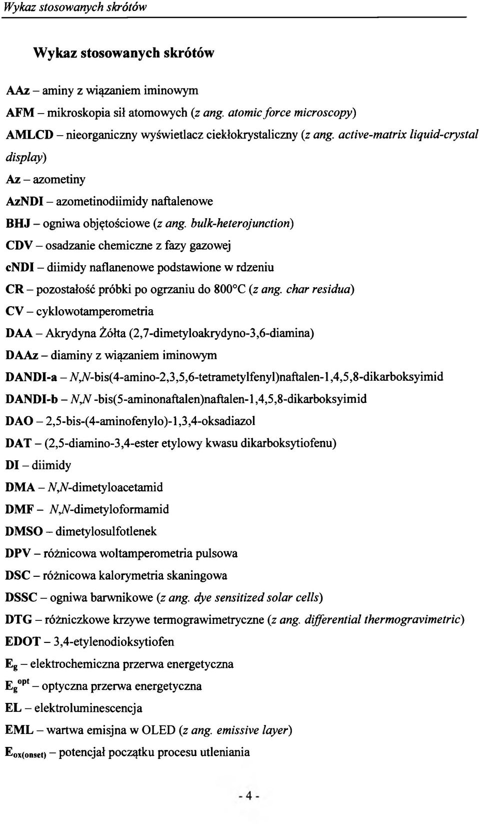 bulk-heterojunctiori) CDV - osadzanie chemiczne z fazy gazowej cndi - diimidy naflanenowe podstawione w rdzeniu CR - pozostałość próbki po ogrzaniu do 800 C (z ang.