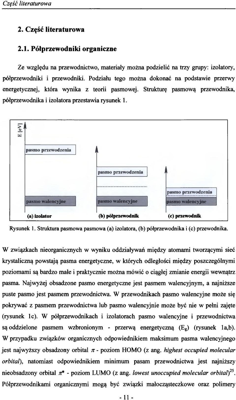 > a* W pasmo przewodzenia k pasmo przewodzenia pasmo przewodzenia pasmo walencyjne pasmo walencyjne pasmo walencyjne (a) izolator (b) półprzewodnik (c) przewodnik Rysunek 1.