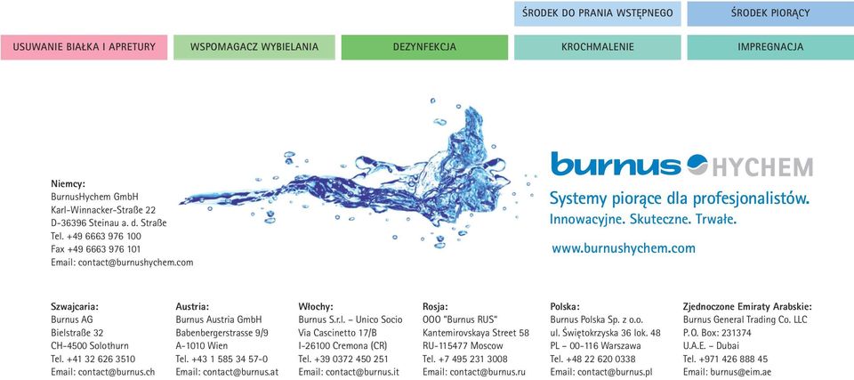 ch Austria: Burnus Austria GmbH Babenbergerstrasse 9/9 A-1010 Wien Tel. +43 1 585 34 57-0 Email: contact@burnus.at Włochy: Burnus S.r.l. Unico Socio Via Cascinetto 17/B I-26100 Cremona (CR) Tel.
