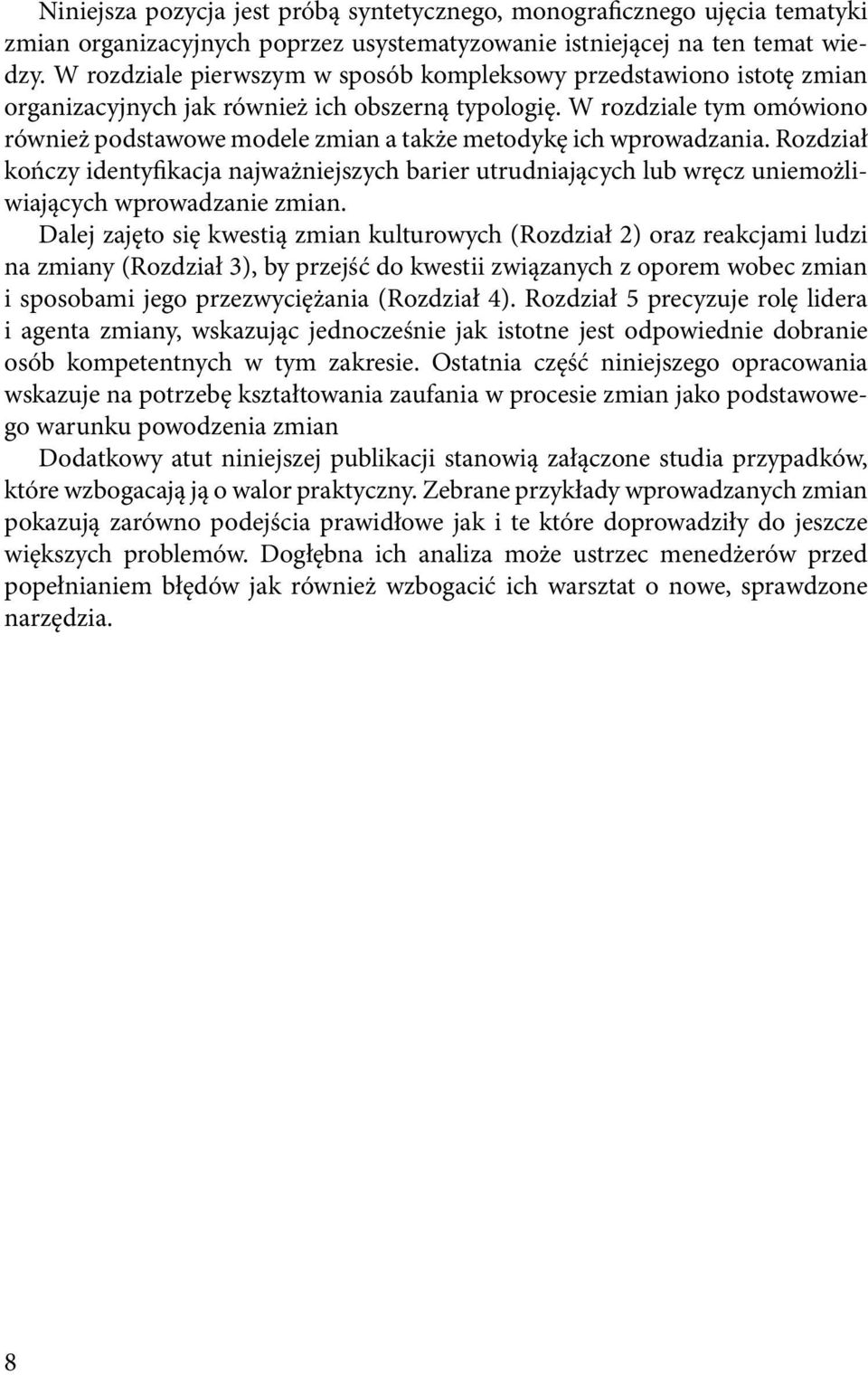 W rozdziale tym omówiono również podstawowe modele zmian a także metodykę ich wprowadzania.