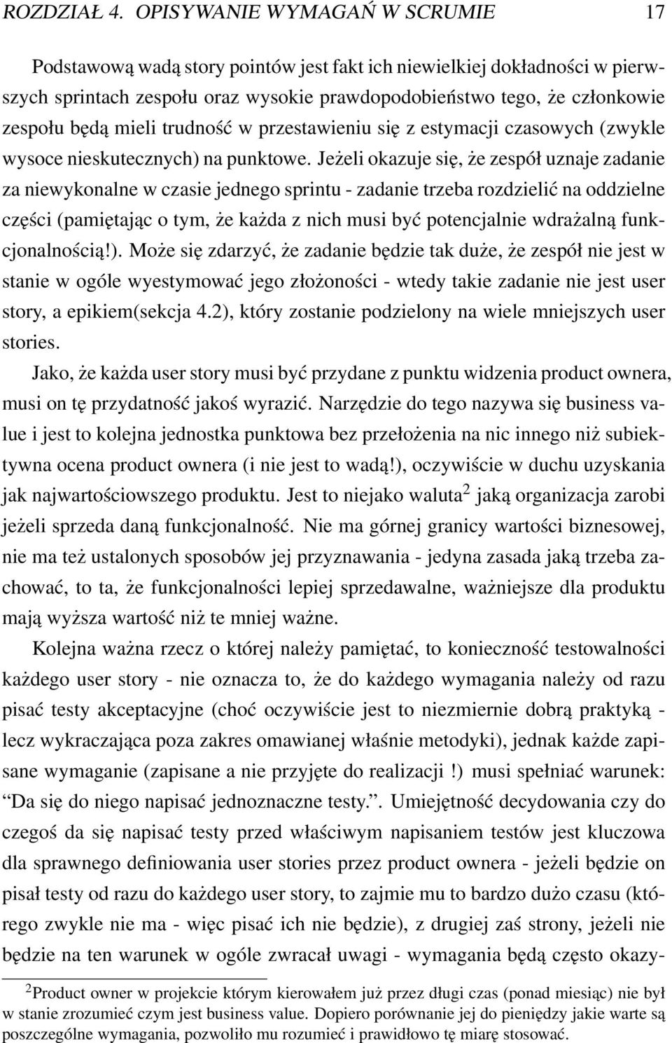 mieli trudność w przestawieniu się z estymacji czasowych (zwykle wysoce nieskutecznych) na punktowe.