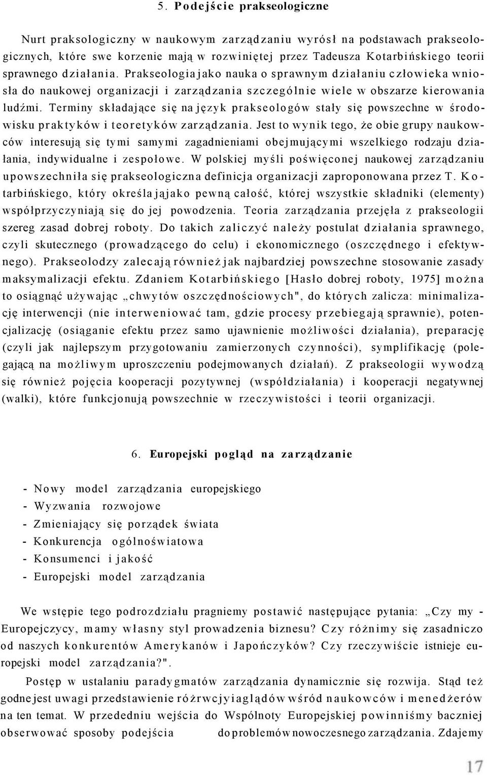 Terminy składające się na język prakseologów stały się powszechne w środowisku praktyków i teoretyków zarządzania.