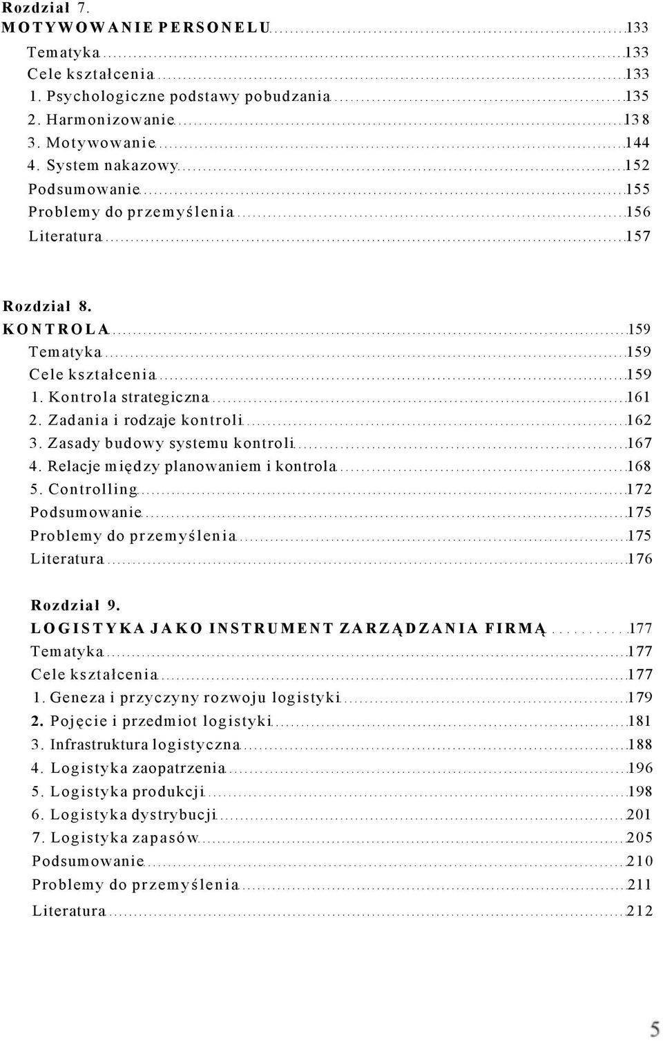 Zadania i rodzaje kontroli 162 3. Zasady budowy systemu kontroli 167 4. Relacje między planowaniem i kontrola 168 5.