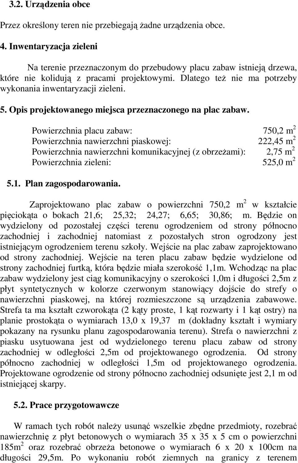 Opis projektowanego miejsca przeznaczonego na plac zabaw.