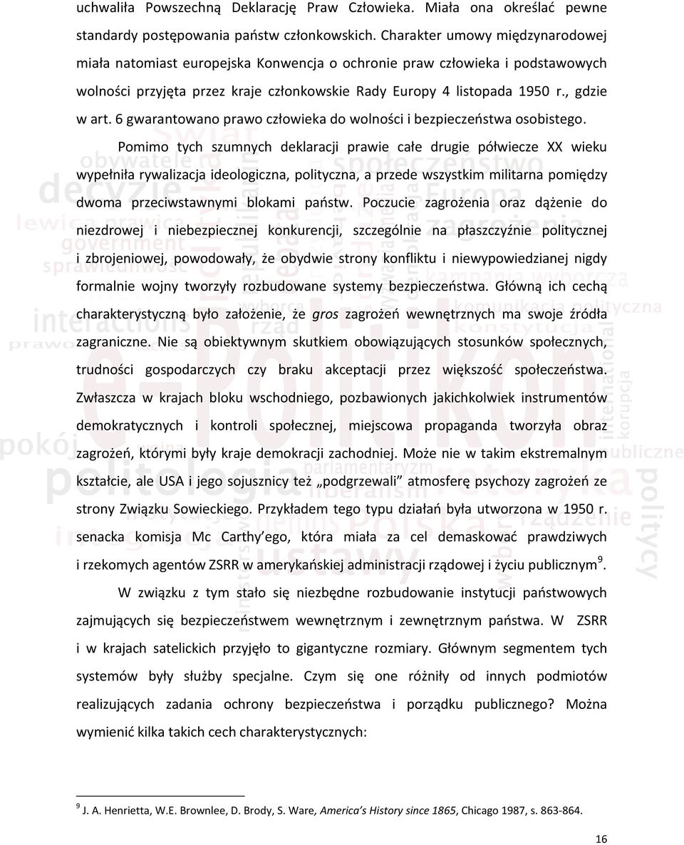 6 gwarantowano prawo człowieka do wolności i bezpieczeństwa osobistego.