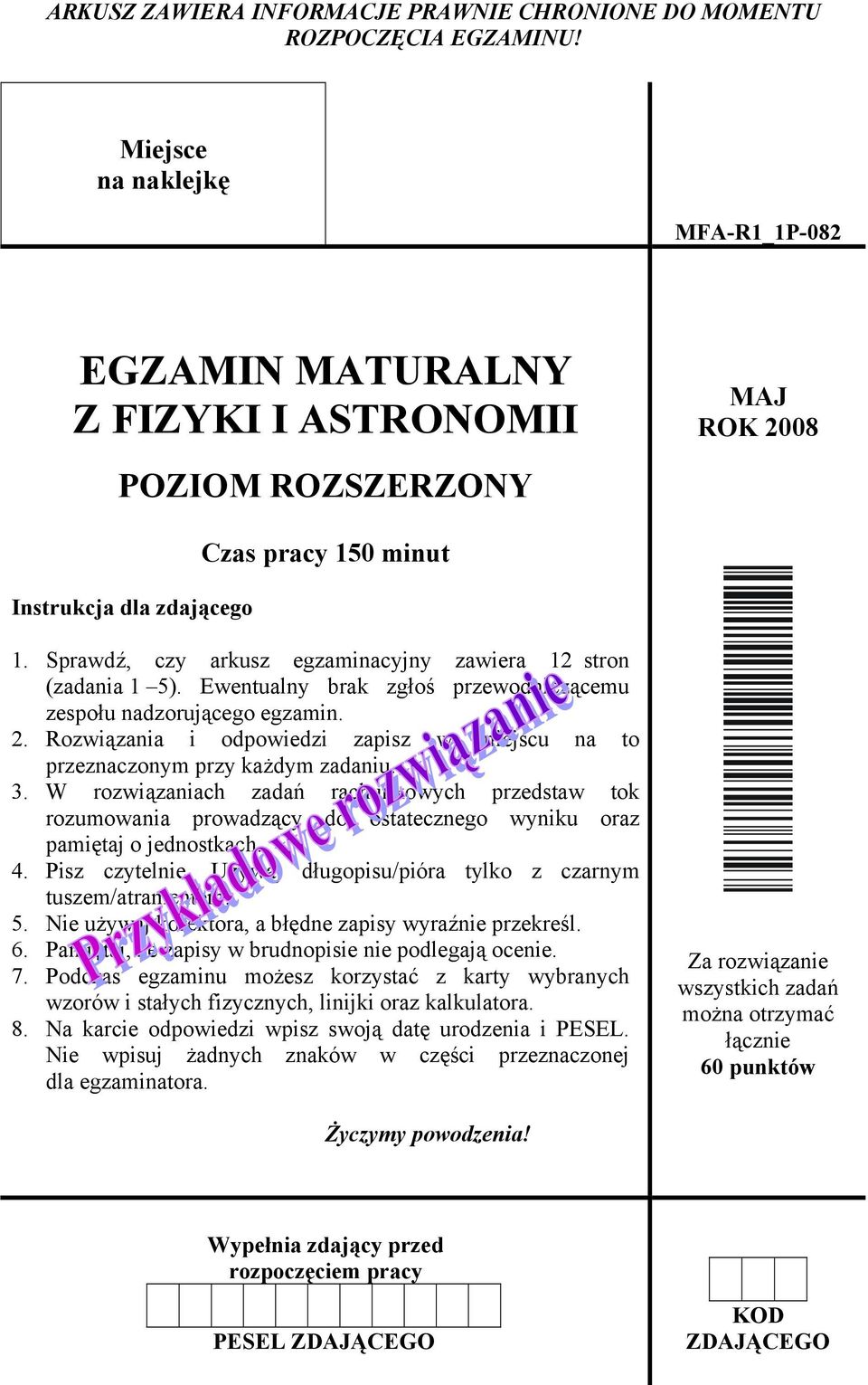 Sprawdź, czy arkusz egzaminacyjny zawiera 1 stron (zadania 1 5). Ewentualny brak zgłoś przewodniczącemu zespołu nadzorującego egzamin.