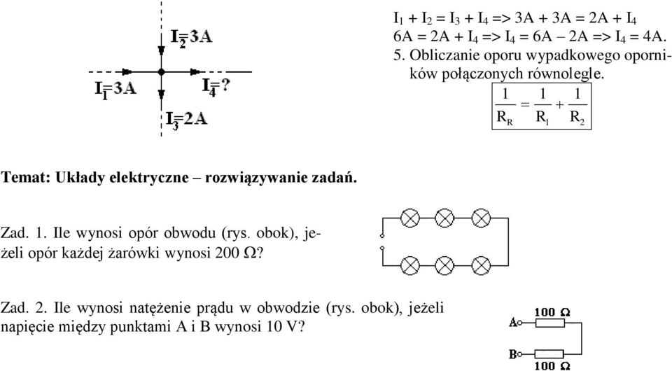 1 1 1 R R R R 1 2 Temat: Układy elektryczne rozwiązywanie zadań. Zad. 1. Ile wynosi opór obwodu (rys.