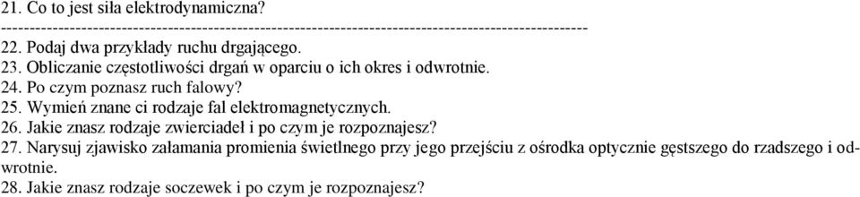 Wymień znane ci rodzaje fal elektromagnetycznych. 26. Jakie znasz rodzaje zwierciadeł i po czym je rozpoznajesz? 27.