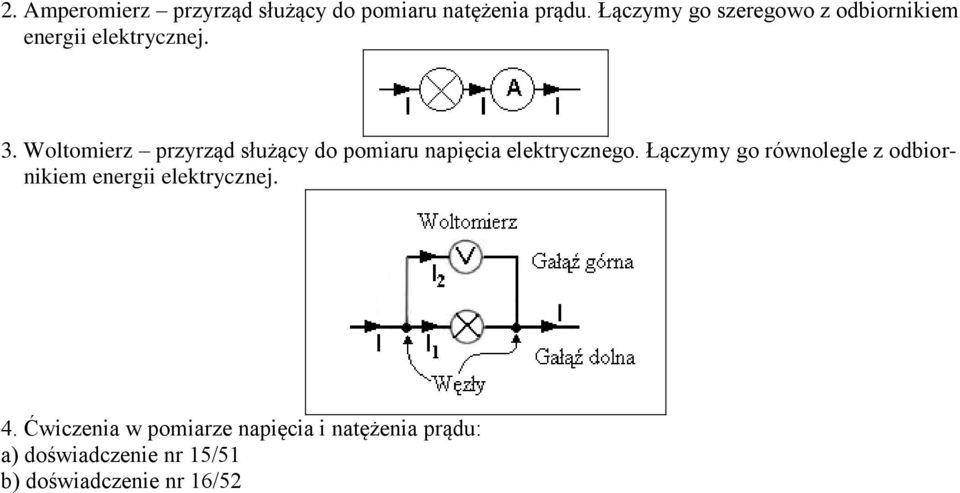 Woltomierz przyrząd służący do pomiaru napięcia elektrycznego.