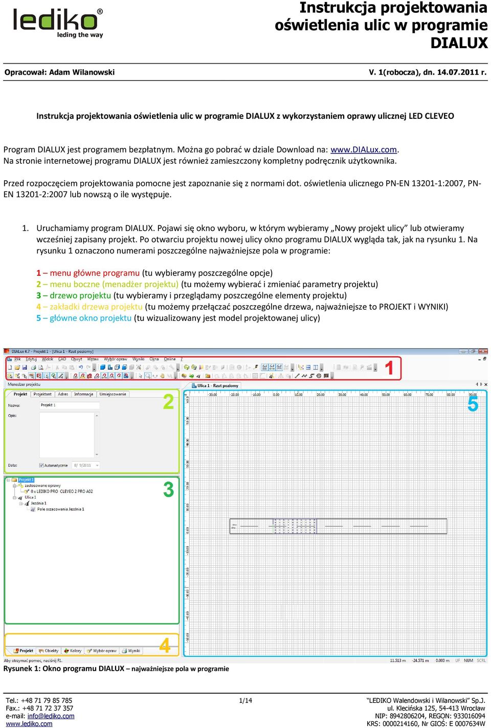 Na stronie internetowej programu DIALUX jest również zamieszczony kompletny podręcznik użytkownika. Przed rozpoczęciem projektowania pomocne jest zapoznanie się z normami dot.