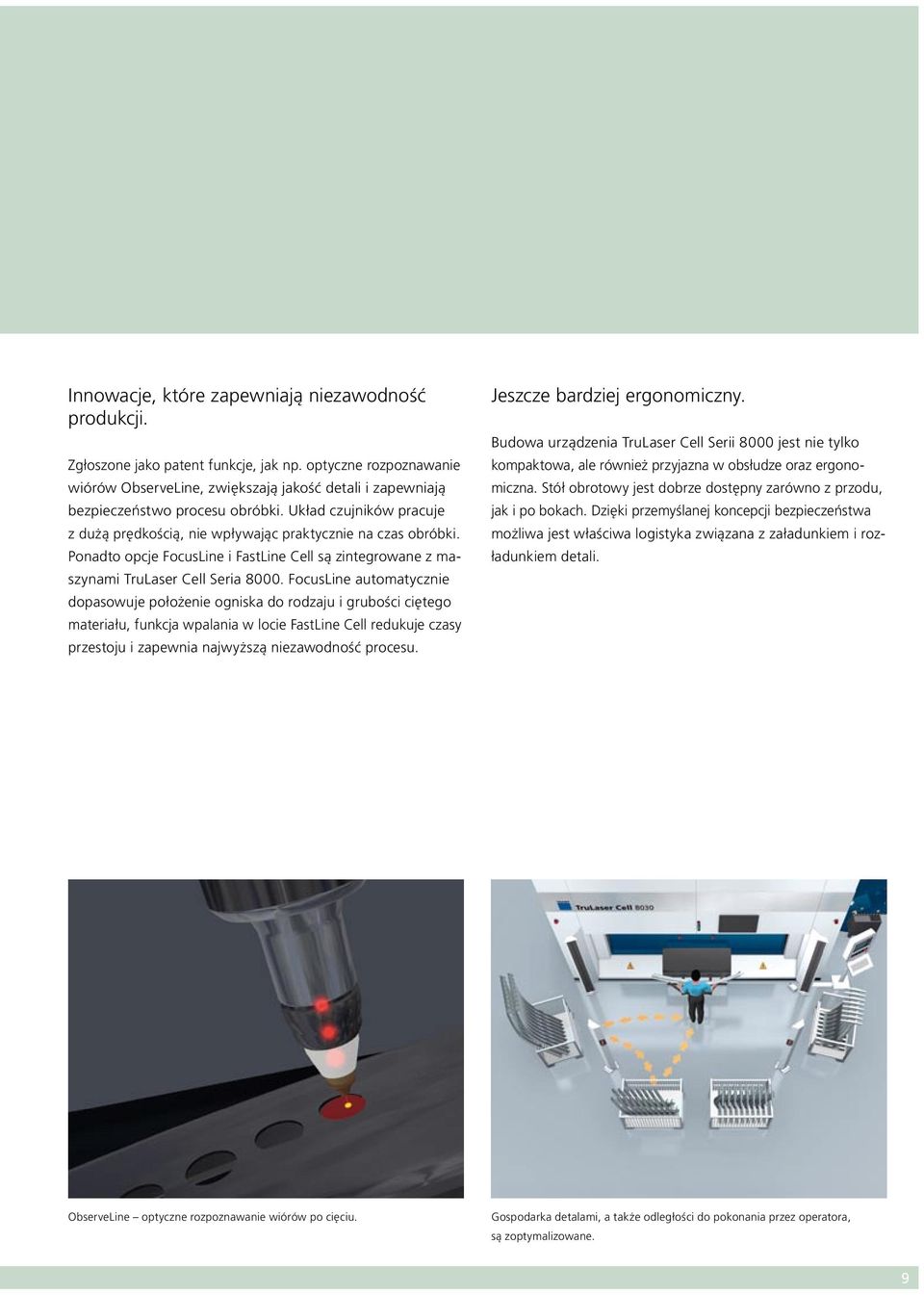 Ponadto opcje FocusLine i FastLine Cell są zintegrowane z maszynami TruLaser Cell Seria 8000.
