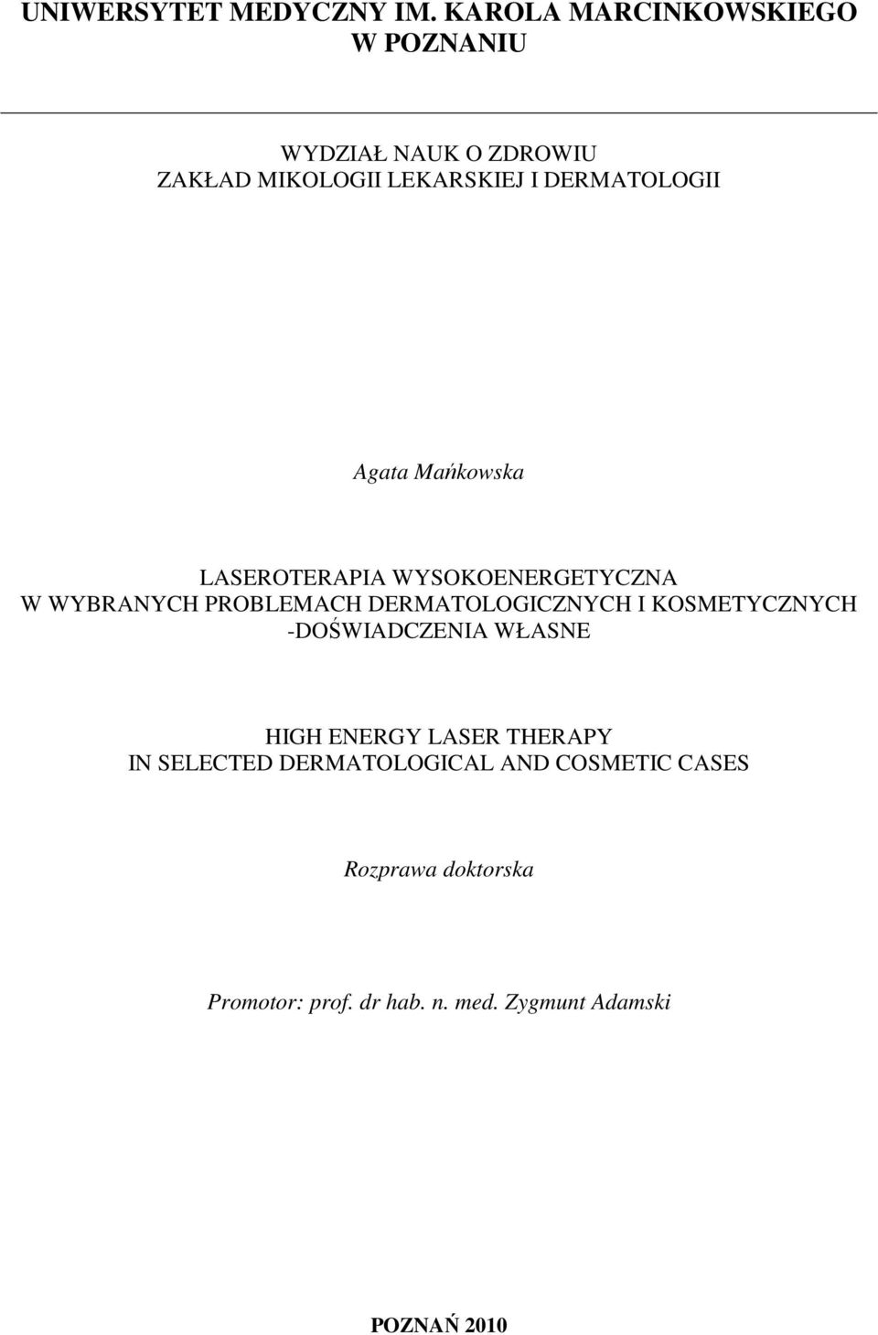 Agata Mańkowska LASEROTERAPIA WYSOKOENERGETYCZNA W WYBRANYCH PROBLEMACH DERMATOLOGICZNYCH I