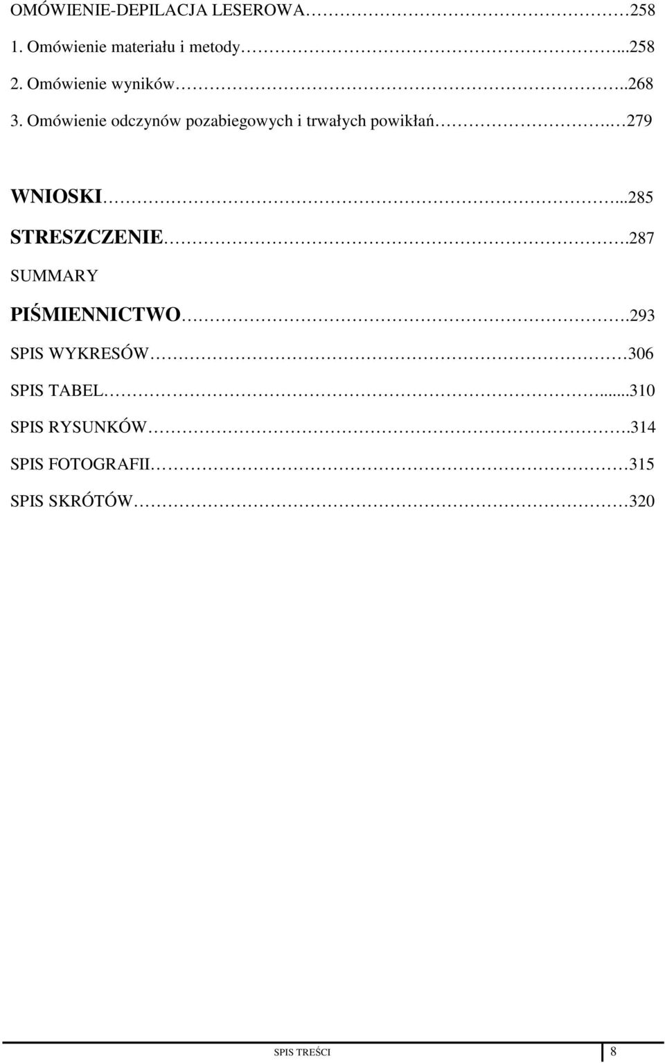 279 WNIOSKI...285 STRESZCZENIE.287 SUMMARY PIŚMIENNICTWO.