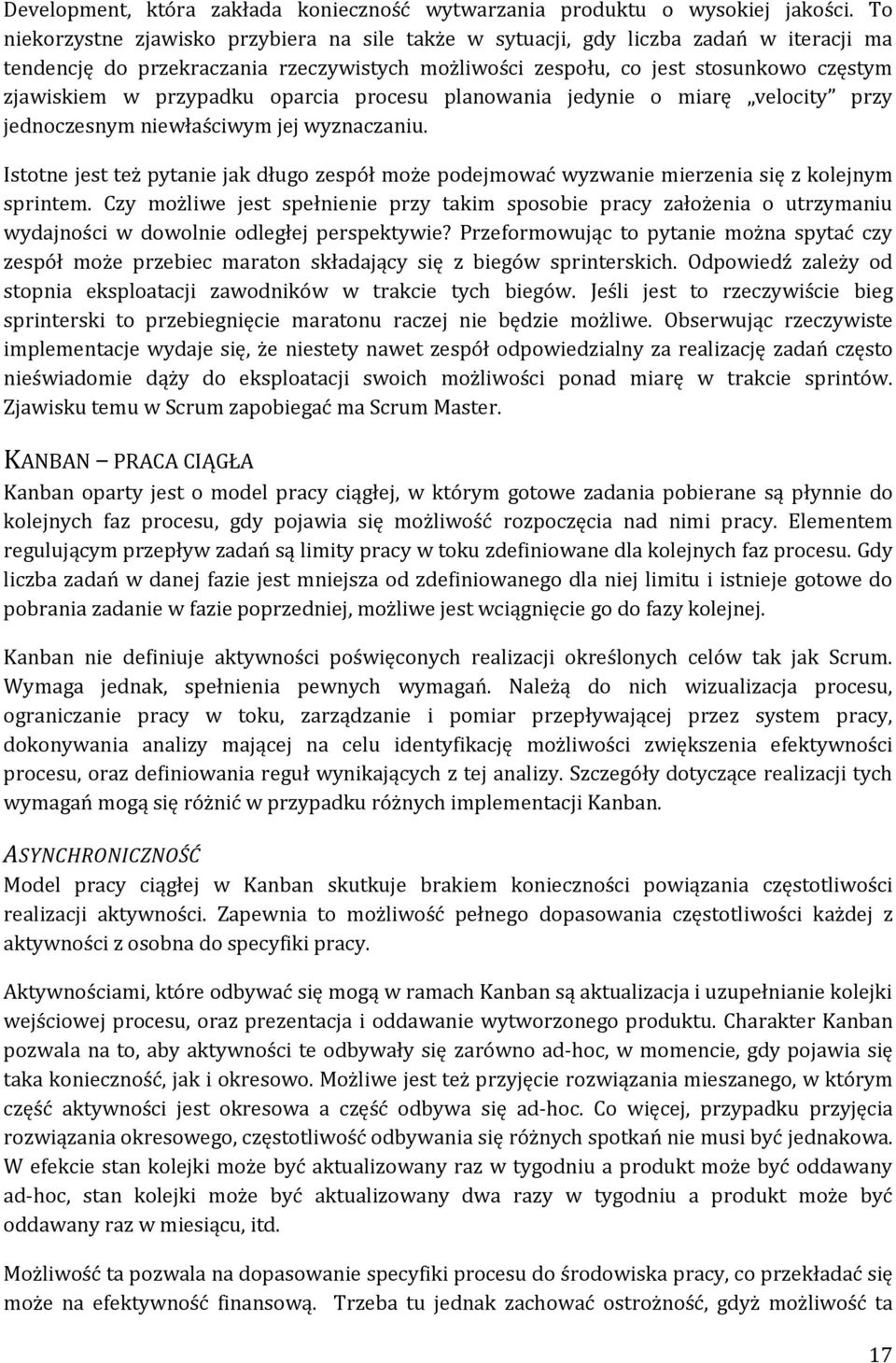 przypadku oparcia procesu planowania jedynie o miarę velocity przy jednoczesnym niewłaściwym jej wyznaczaniu.