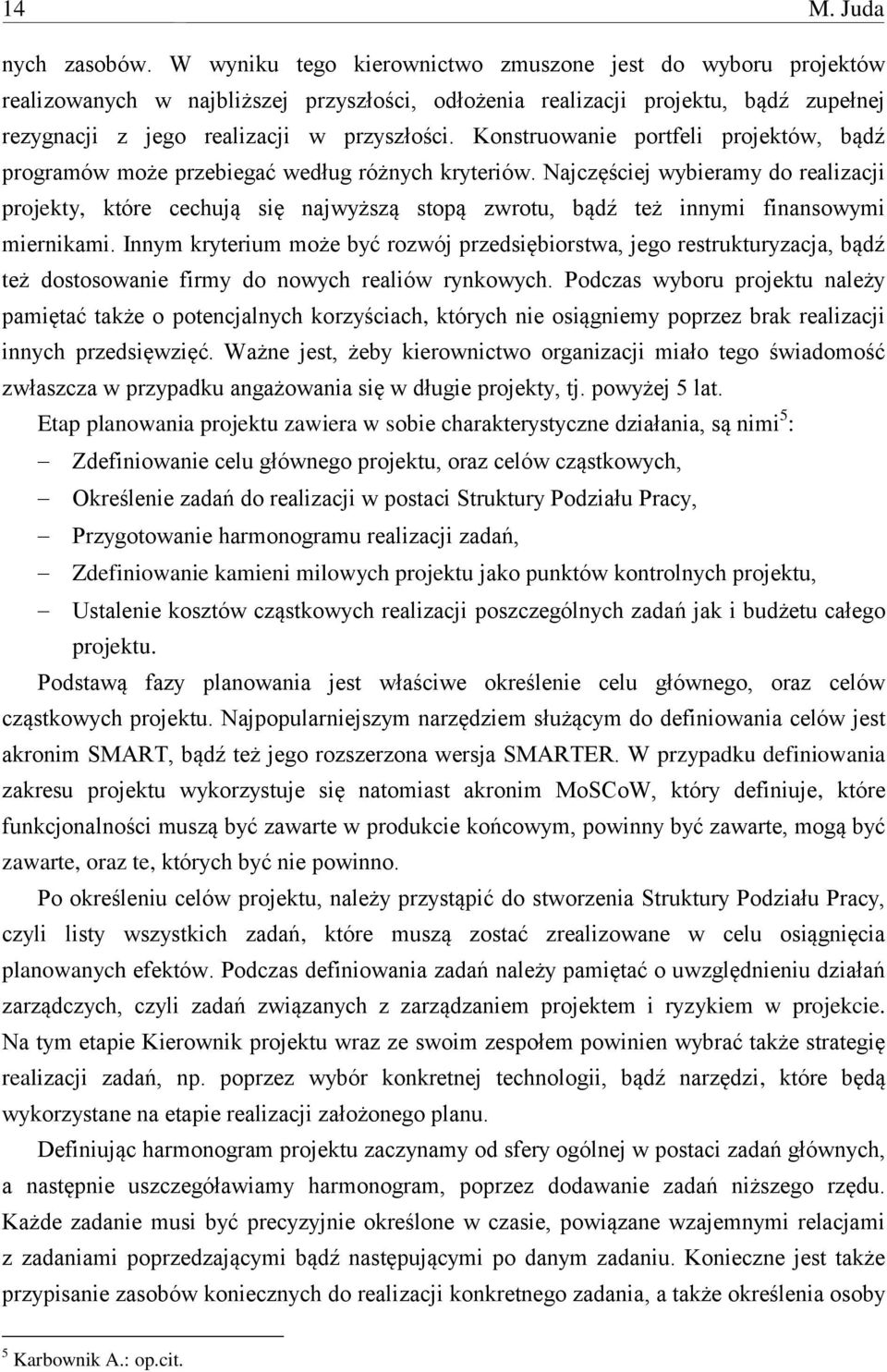 Konstruowanie portfeli projektów, bądź programów może przebiegać według różnych kryteriów.