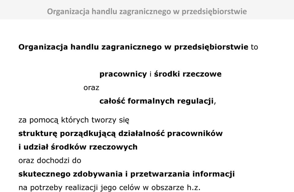 których tworzy się strukturę porządkującą działalność pracowników i udział środków rzeczowych