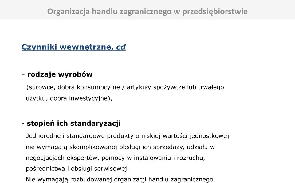 produkty o niskiej wartości jednostkowej nie wymagają skomplikowanej obsługi ich sprzedaży, udziału w negocjacjach