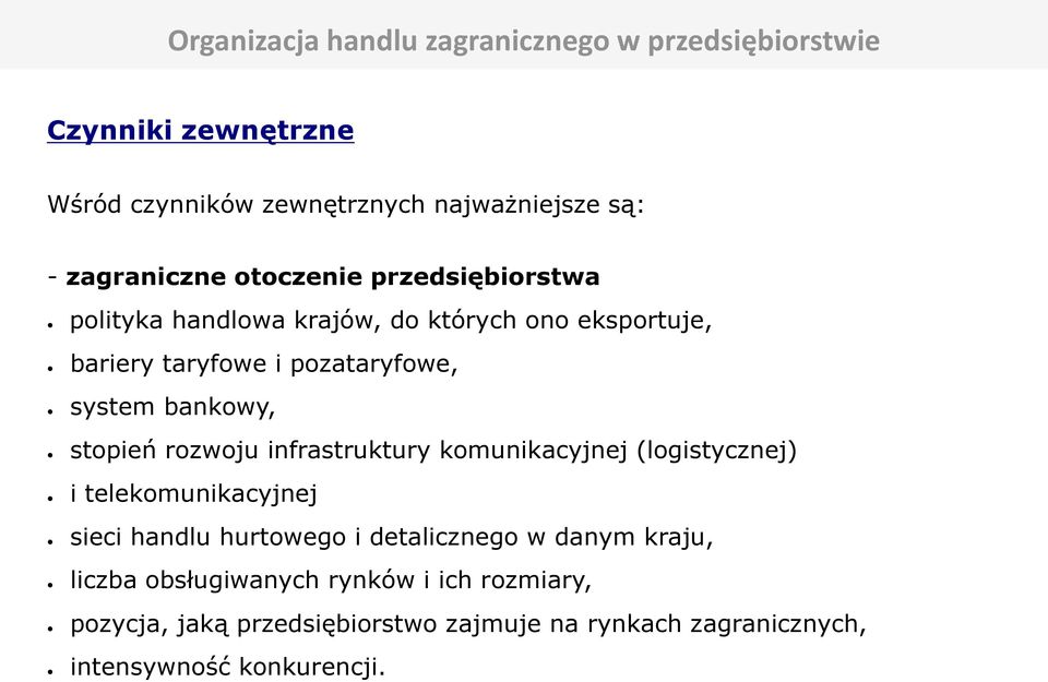 bankowy, stopień rozwoju infrastruktury komunikacyjnej (logistycznej) i telekomunikacyjnej sieci handlu hurtowego i detalicznego w