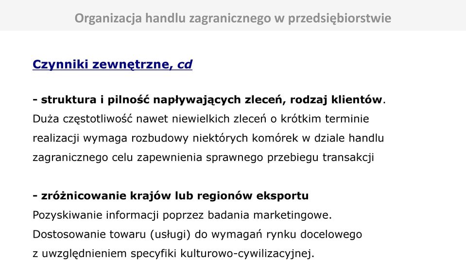 Duża częstotliwość nawet niewielkich zleceń o krótkim terminie realizacji wymaga rozbudowy niektórych komórek w dziale handlu