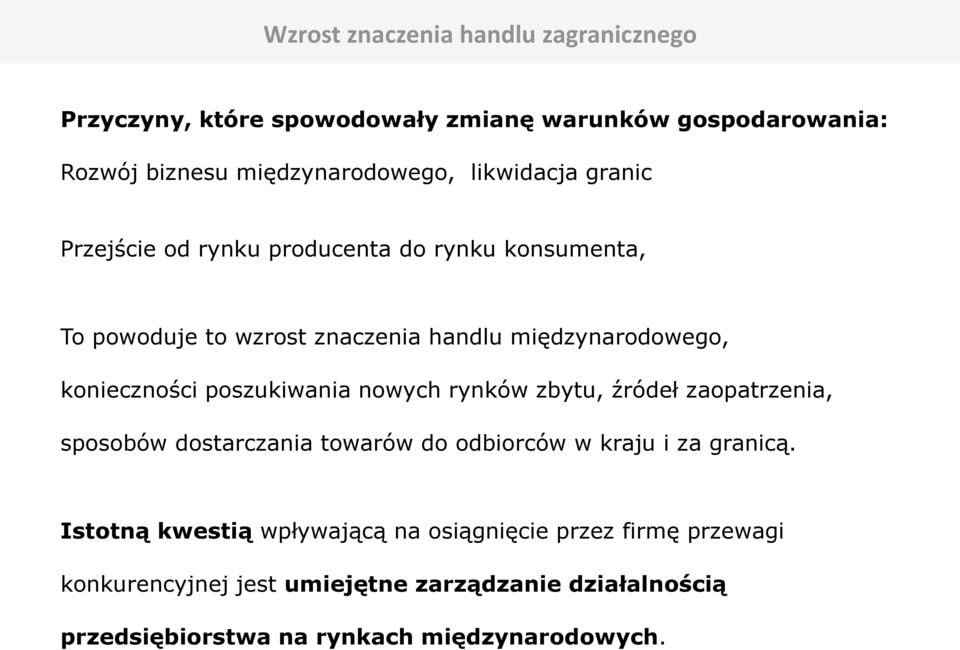 poszukiwania nowych rynków zbytu, źródeł zaopatrzenia, sposobów dostarczania towarów do odbiorców w kraju i za granicą.