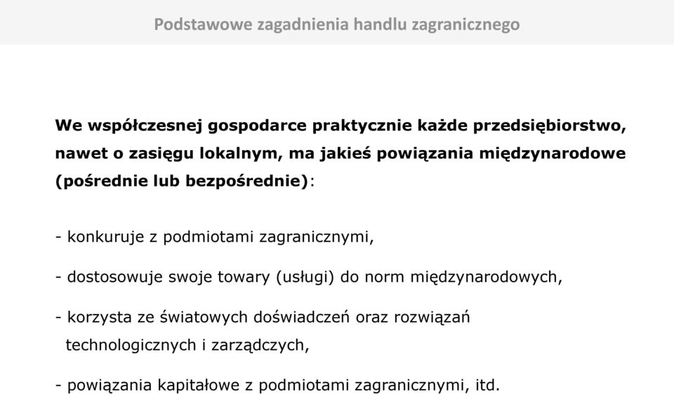 podmiotami zagranicznymi, - dostosowuje swoje towary (usługi) do norm międzynarodowych, - korzysta ze