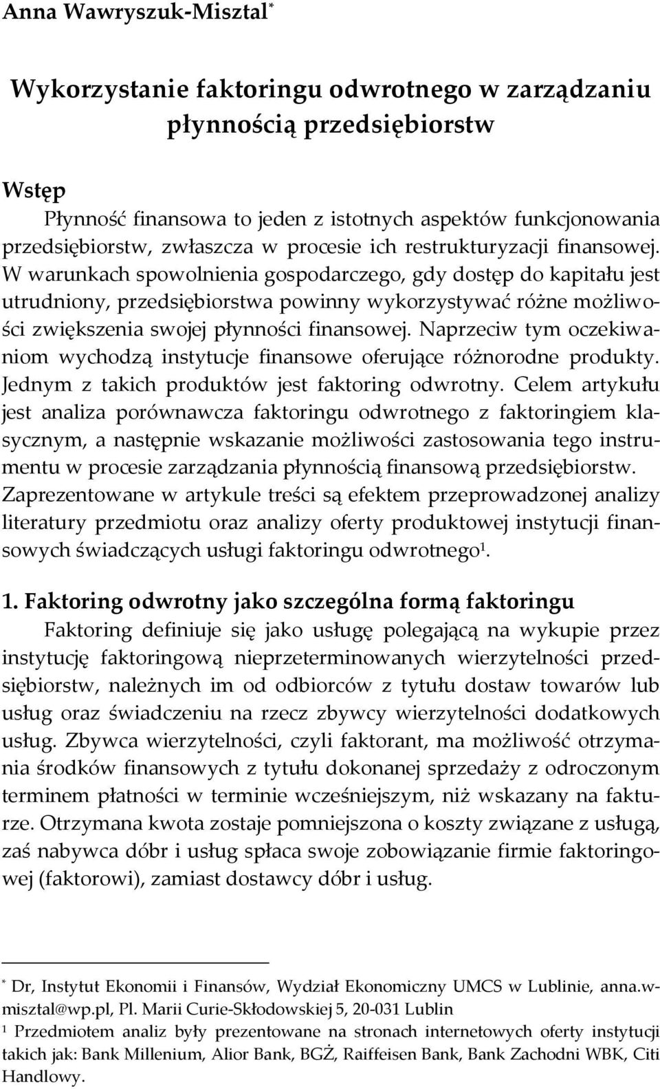 W warunkach spowolnienia gospodarczego, gdy dostęp do kapitału jest utrudniony, przedsiębiorstwa powinny wykorzystywać różne możliwości zwiększenia swojej płynności finansowej.