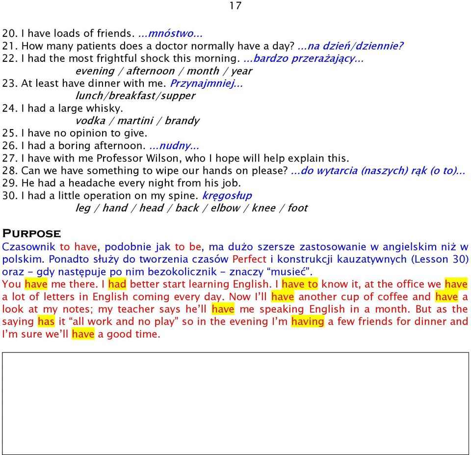 I had a boring afternoon....nudny... 27. I have with me Professor Wilson, who I hope will help explain this. 28. Can we have something to wipe our hands on please?...do wytarcia (naszych) rąk (o to).