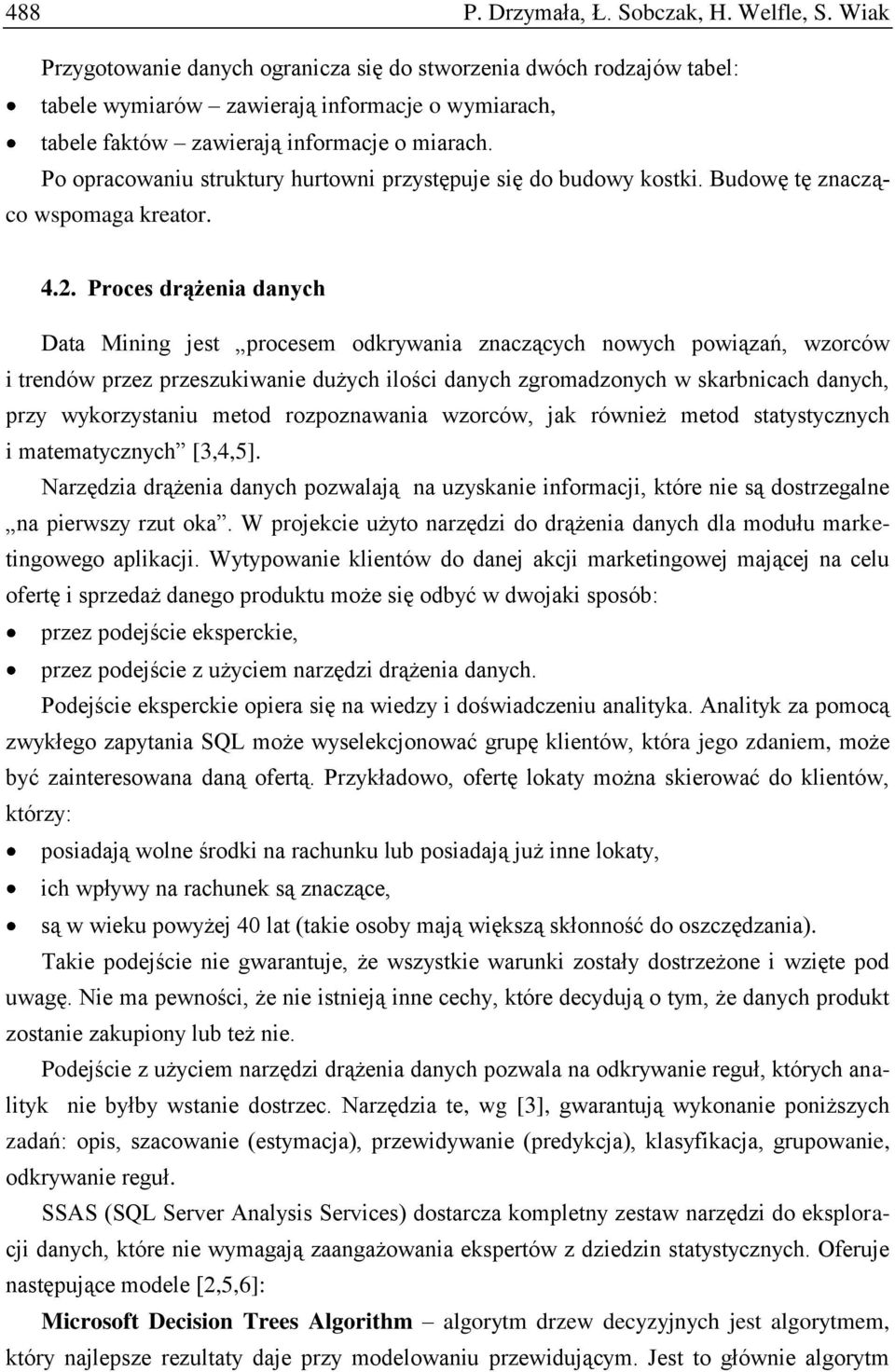 Po opracowaniu struktury hurtowni przystępuje się do budowy kostki. Budowę tę znacząco wspomaga kreator. 4.2.