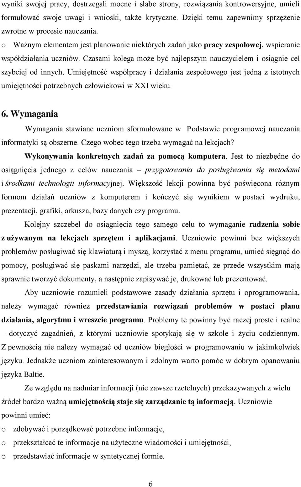 Czasami kolega może być najlepszym nauczycielem i osiągnie cel szybciej od innych.