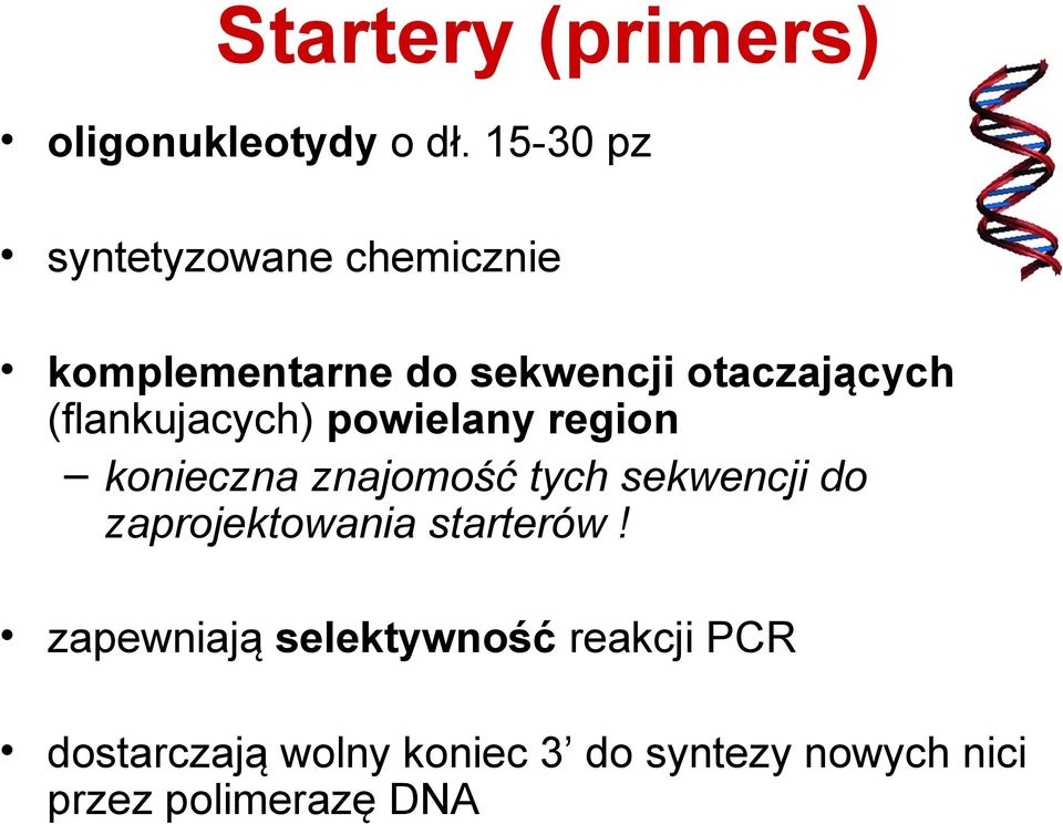 (flankujacych) powielany region konieczna znajomość tych sekwencji do