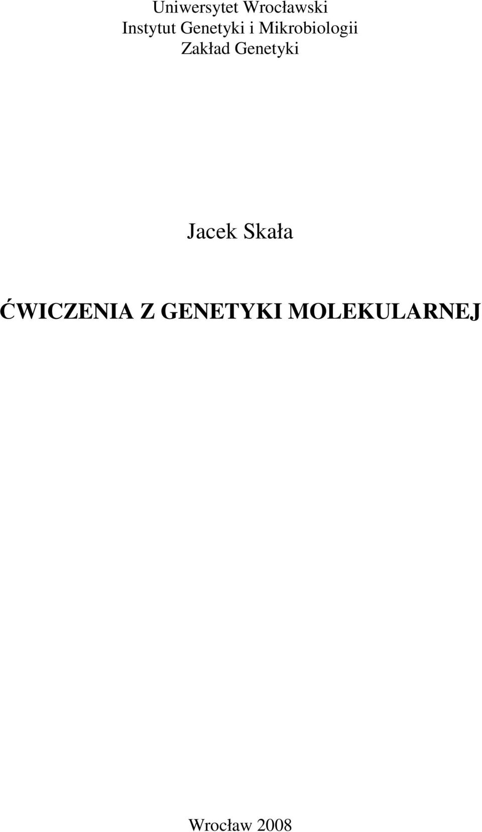 Genetyki Jacek Skała ĆWICZENIA Z