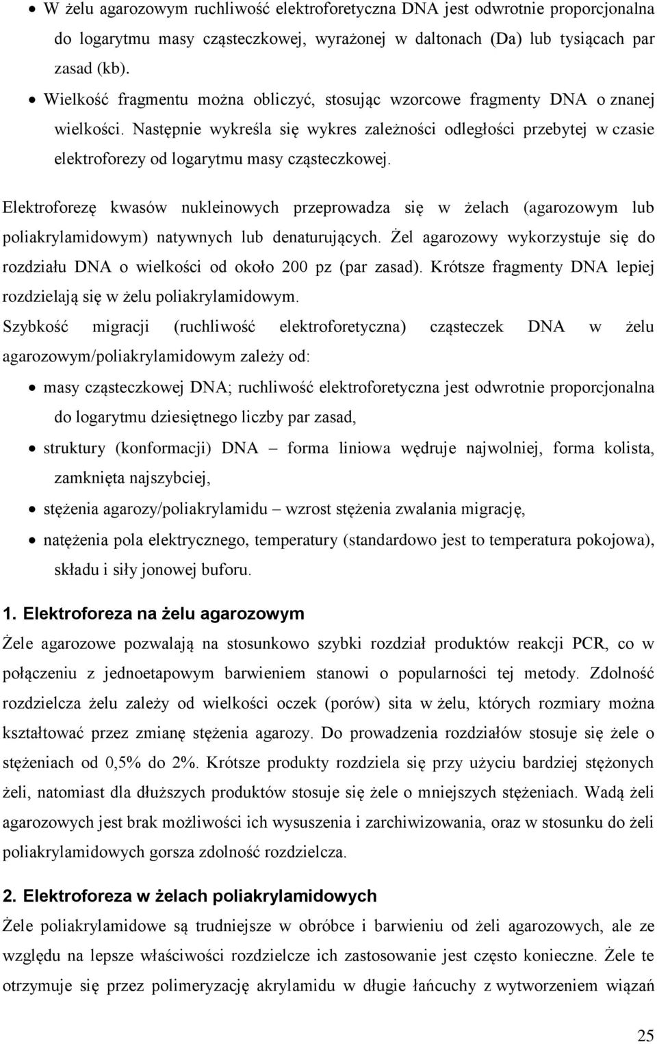 Następnie wykreśla się wykres zależności odległości przebytej w czasie elektroforezy od logarytmu masy cząsteczkowej.