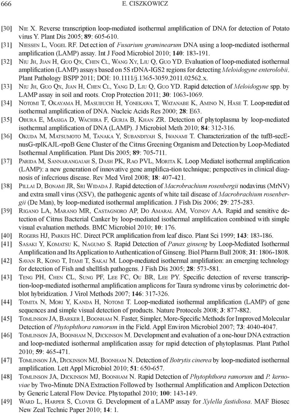 [32] Niu Jh, Jian H, Guo Qx, Chen Cl, Wang Xy, Liu Q, Guo YD. Evaluation of loop-mediated isothermal amplification (LAMP) assays based on 5S rdna-igs2 regions for detecting Meloidogyne enterolobii.