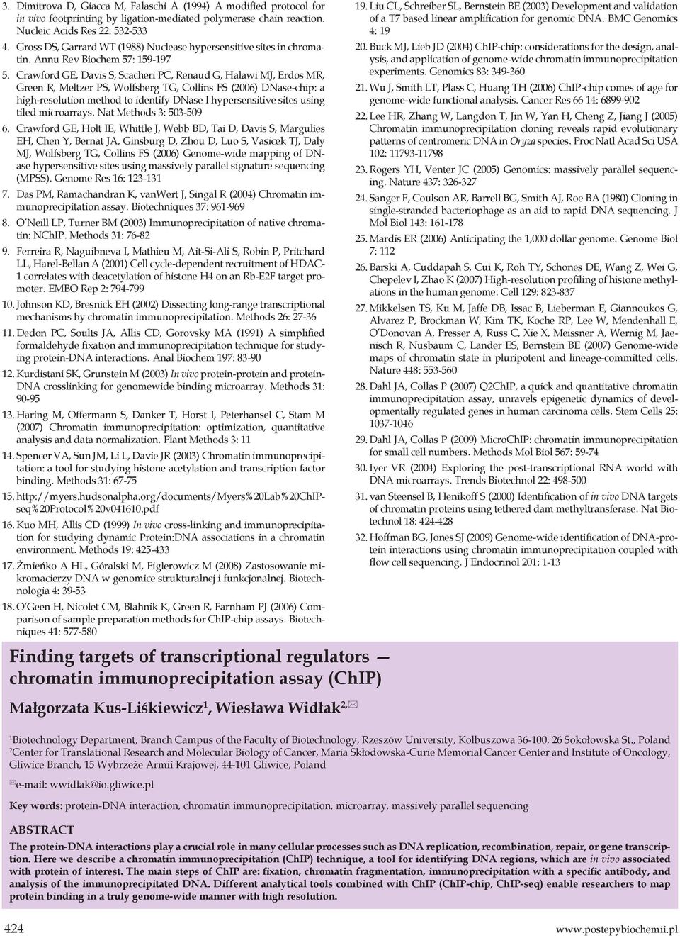 Crawford GE, Davis S, Scacheri PC, Renaud G, Halawi MJ, Erdos MR, Green R, Meltzer PS, Wolfsberg TG, Collins FS (2006) DNase-chip: a high-resolution method to identify DNase I hypersensitive sites