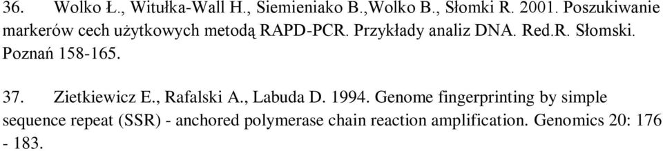 Poznań 158-165. 37. Zietkiewicz E., Rafalski A., Labuda D. 1994.